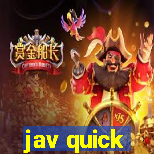 jav quick
